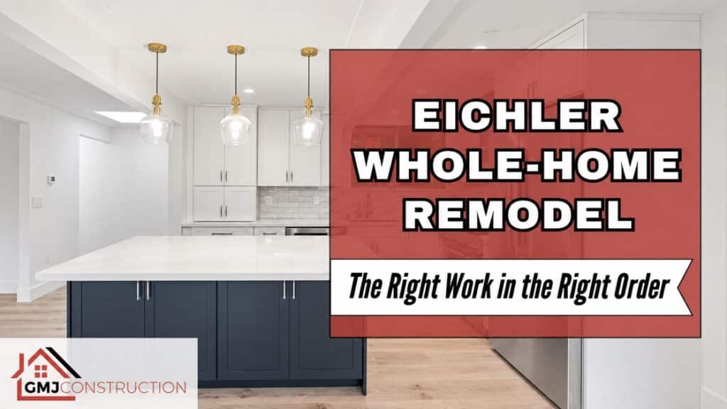 GMJ illustrated guide to the sequence of an Eichler whole-home remodel