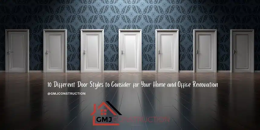 10 Different Door Styles to Consider for Your Home and Office Renovation - FEATURE IMAGE - GMJ Construction