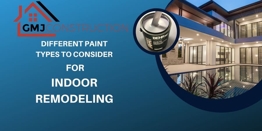 Different paint types to consider for indoor remodeling - GMJ Construction