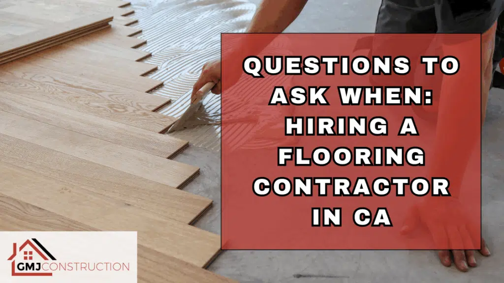 questions to ask when hiring a flooring contractor in CA